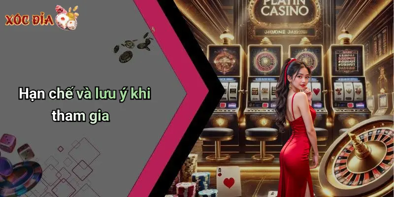Hạn chế và lưu ý khi tham gia