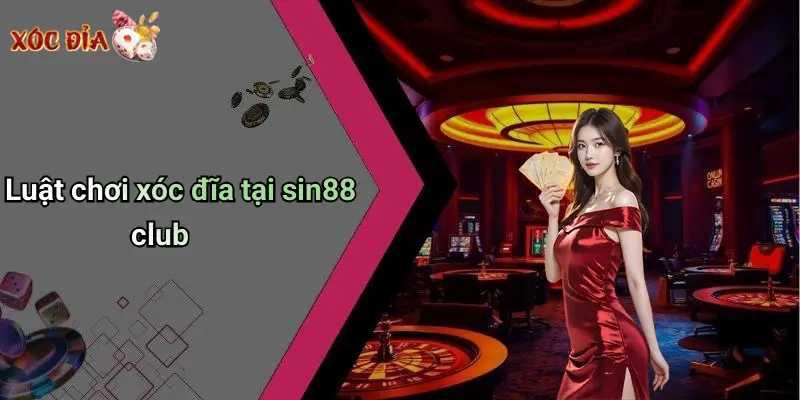 Luật chơi xóc đĩa tại sin88 club