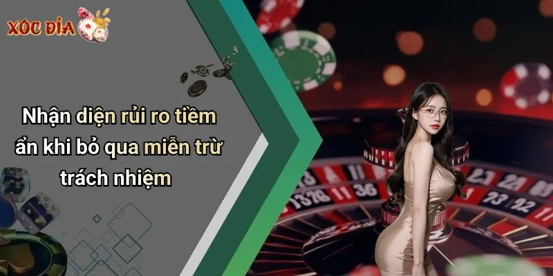 Nhận diện rủi ro tiềm ẩn khi bỏ qua miễn trừ trách nhiệm