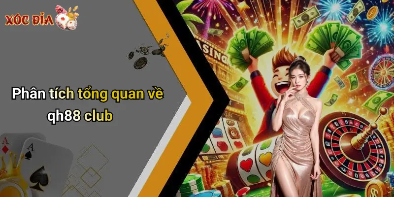 Phân tích tổng quan về qh88 club