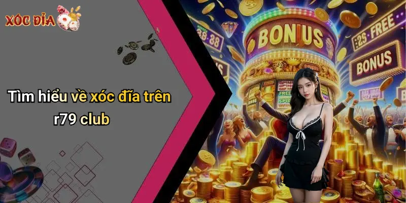 Tìm hiểu về xóc đĩa trên r79 club