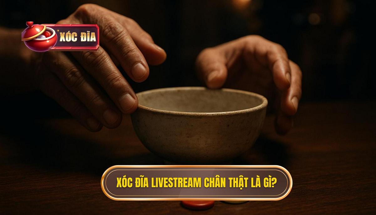 Thế Nào Là Xóc Đĩa Livestream Chân Thật Đúng Nghĩa_