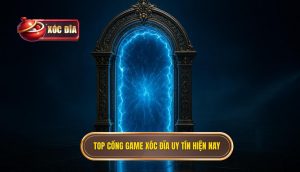 top cổng game xóc đĩa uy tín hiện nay