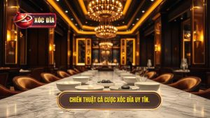 Chiến thuật cá cược hiệu quả: Bí quyết thắng lớn từ XÓC ĐĨA