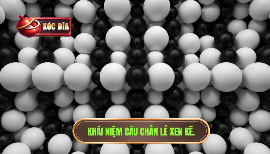 Khái niệm cầu chẵn lẻ xen kẽ.