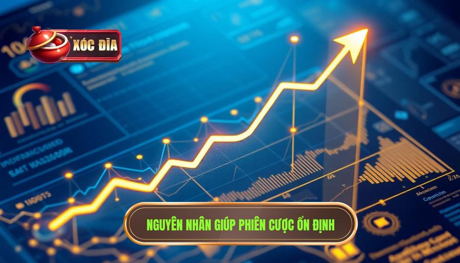 Nguyên nhân giúp phiên cược ổn định
