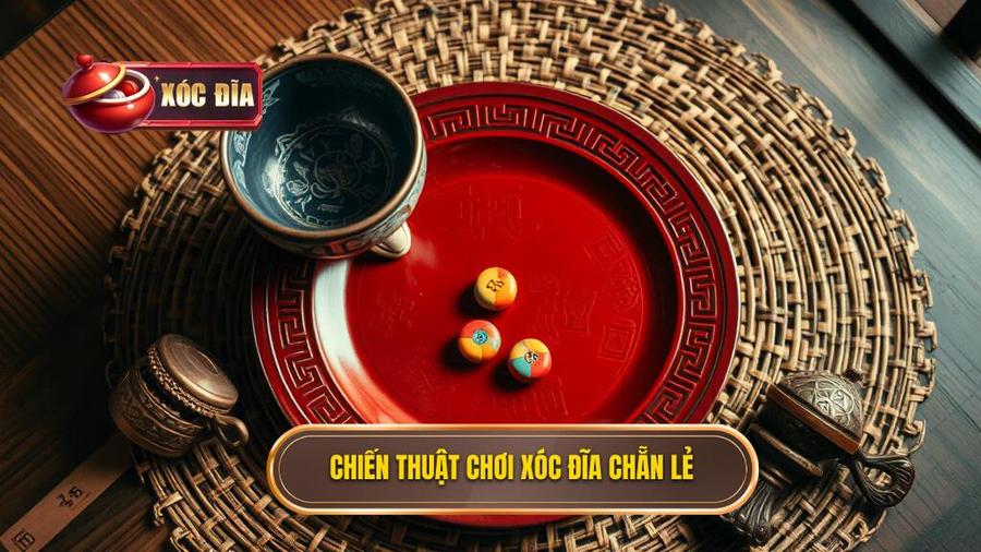 Các Chiến Thuật Kinh Điển Trong Cách Chơi Xóc Đĩa Chẵn Lẻ